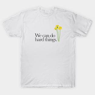 We Can Do Hard Things (Distressed) T-Shirt